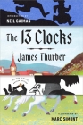 The 13 Clocks: (Penguin Classics Deluxe Edition) By James Thurber, Neil Gaiman (Introduction by), Marc Simont (Illustrator) Cover Image