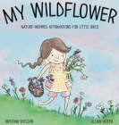 My Wildflower By Kristina Sheldon, Megan Barnes (Editor), Jillian Dister (Illustrator) Cover Image