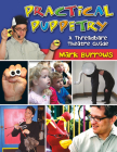 Practical Puppetry: A Threadbare Theatre Guide By Mark Burrows Cover Image