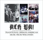 Ach Ya!: Traditional German-American Music from Wisconsin Cover Image