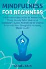 Mindfulness For Beginners: 100 Essential Meditations to Reduce Your Stress, Anxiety Relief, Overcome Depression: Guided Meditations for Creating Cover Image