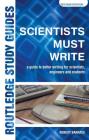 Scientists Must Write: A Guide to Better Writing for Scientists, Engineers and Students (Routledge Study Guides) By Robert Barrass Cover Image
