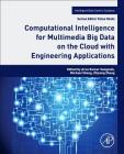 Computational Intelligence for Multimedia Big Data on the Cloud with Engineering Applications Cover Image