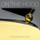 On The Hood By Chris Banyai-Riepl Cover Image