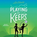 Playing for Keeps By Lee Heart, Erin Moon (Read by) Cover Image