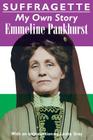 Suffragette: My Own Story By Emmeline Pankhurst, Lesley Gray (Introduction by) Cover Image