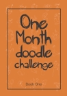 One month doodle challenge: A doodle a day from a suggested simple line shape for 30 days sketchbook challenge By Galore Planners Publishing Cover Image