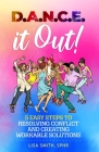 D.A.N.C.E. it Out!: Resolving Conflict and Other Annoying Stuff By Lisa K. Smith Cover Image