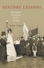 History Lessons: The Creation of American Jewish Heritage By Beth S. Wenger Cover Image