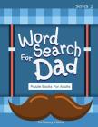 Word Search For Dad: Puzzle Books For Adults Cover Image