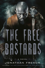 The Free Bastards: A Novel (The Lot Lands #3) By Jonathan French Cover Image