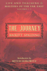 The Journey: Life and Teaching of the Masters of the Far East Volumes 1-3 (a Single Edition) By Baird T. Spalding, Mitch Horowitz (Introduction by) Cover Image