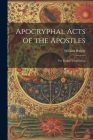 Apocryphal Acts of the Apostles: The English Translations Cover Image