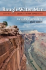 Rough-Water Man: Elwyn Blake'S Colorado River Expeditions By Richard E. Westwood, Bruce Babbitt (Foreword by) Cover Image