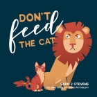 Don't Feed The Cat: This parent/teacher mental health anxiety tool helps guide, support and educate your child to understand worries and s Cover Image