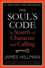 The Soul's Code: In Search of Character and Calling By James Hillman Cover Image