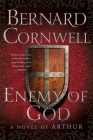 Enemy of God: A Novel of Arthur (Warlord Chronicles #2) Cover Image