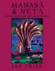 Manasa and Neta: Myth and Magick of East India's Serpent Goddesses By Jan Fries, Jan Fries (Artist) Cover Image