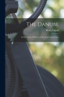 The Danube: Its Historical, Political and Economic Importance Cover Image