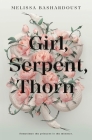 Girl, Serpent, Thorn By Melissa Bashardoust Cover Image