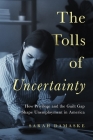 The Tolls of Uncertainty: How Privilege and the Guilt Gap Shape Unemployment in America By Sarah Damaske Cover Image