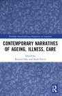 Contemporary Narratives of Ageing, Illness, Care (Routledge Interdisciplinary Perspectives on Literature) Cover Image