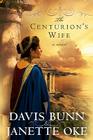 The Centurion's Wife (Acts of Faith #1) By Janette Oke, Davis Bunn Cover Image