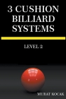 3 Cushion Billiard Systems - Level 2 By Murat Kocak Cover Image