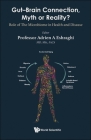 Gut-Brain Connection, Myth or Reality?: Role of the Microbiome in Health and Diseases By Adrien A. Eshraghi (Editor) Cover Image
