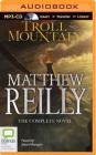 Troll Mountain: The Complete Novel By Matthew Reilly, Sean Mangan (Read by) Cover Image