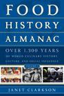Food History Almanac 2 Volume Set: Over 1,300 Years of World Culinary History, Culture, and Social Influence By Janet Clarkson Cover Image