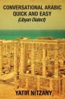 Conversational Arabic Quick and Easy: Libyan Dialect By Yatir Nitzany Cover Image