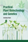 Practical Plant Biotechnology and Genetics By Archana Rani Cover Image