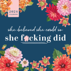 2024 She Believed She Could So She F*cking Did Wall Calendar (Calendars & Gifts to Swear By) By Sourcebooks Cover Image