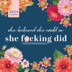 2024 She Believed She Could So She F*cking Did Wall Calendar (Calendars & Gifts to Swear By) Cover Image