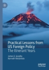 Practical Lessons from Us Foreign Policy: The Itinerant Years By James E. Goodby, Kenneth Weisbrode Cover Image