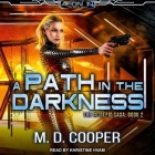 A Path in the Darkness By M. D. Cooper, Khristine Hvam (Read by) Cover Image