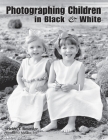 Photographing Children in Black & White Cover Image