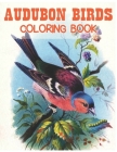 Audubon Birds Coloring Book: beautiful birds coloring book By A. Dream Cafe Publishing Cover Image