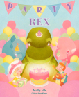 Party Rex (A Rex Book) By Molly Idle, Molly Idle (Illustrator) Cover Image