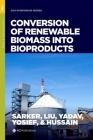 Conversion of Renewable Biomass Into Bioproducts (ACS Symposium) By Majher I. Sarker (Editor), Linshu Liu (Editor), Madhav P. Yadav (Editor) Cover Image