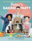 Peter's Baking Party: Fun & Tasty Recipes for Future Baking Stars! By Peter Sawkins Cover Image