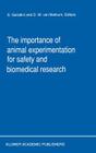 The Importance of Animal Experimentation for Safety and Biomedical Research By S. Garattini (Editor), D. W. Van Bekkum (Editor) Cover Image