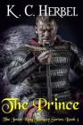 The Prince: The Jester King Fantasy Series: Book Three By K. C. Herbel Cover Image