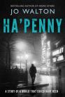 Ha'penny: A Story of a World that Could Have Been (Small Change #2) Cover Image
