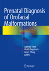 Prenatal Diagnosis of Orofacial Malformations By Gabriele Tonni (Editor), Waldo Sepulveda (Editor), Amy E. Wong (Editor) Cover Image