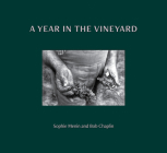 A Year in the Vineyard By Sophie Menin, Bob Chaplin Cover Image