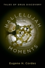 Hallelujah Moments: Tales of Drug Discovery By Eugene H. Cordes Cover Image