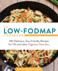 The Low-FODMAP Cookbook: 100 Delicious, Gut-Friendly Recipes for IBS and other Digestive Disorders By Dianne Benjamin Cover Image