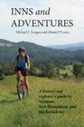 Inns and Adventures: A History and Explorer's Guide to Vermont, New Hampshire, and the Berkshires By Michael Tougias, Alison O'Leary Cover Image